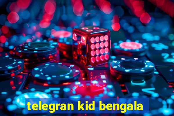 telegran kid bengala